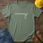 No Detecting Today T-Shirt