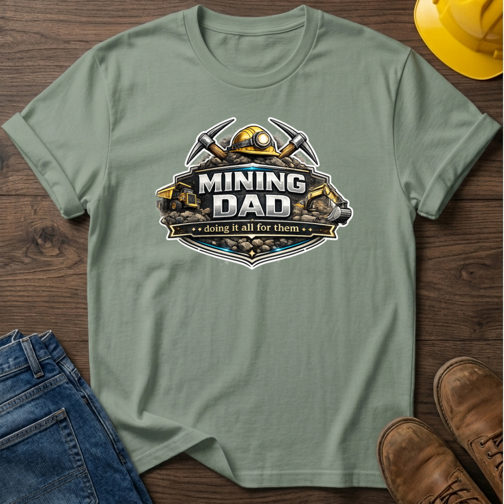 Mining Dad Doing It For Them T-Shirt