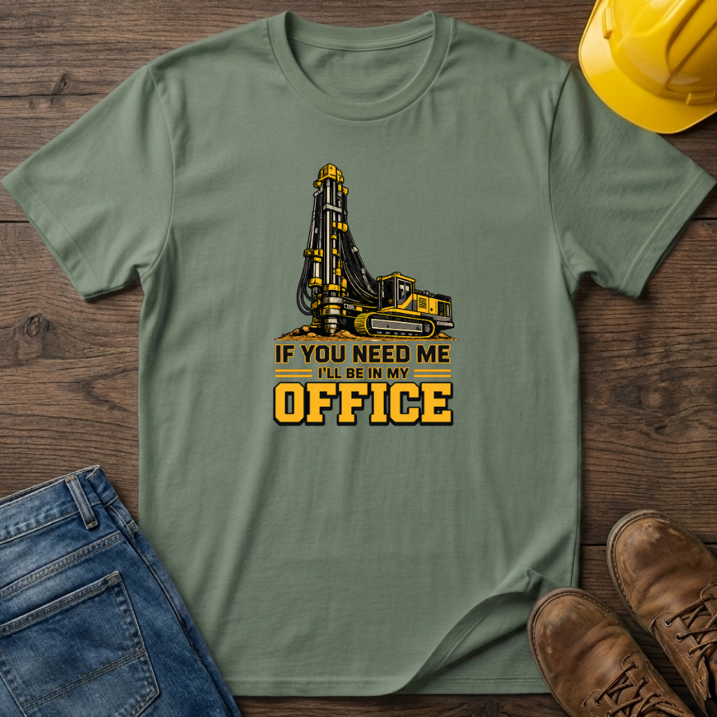 In My Office - Drill Rig T-Shirt
