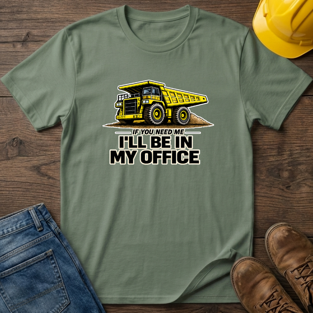 In My Office - Dump Truck T-Shirt