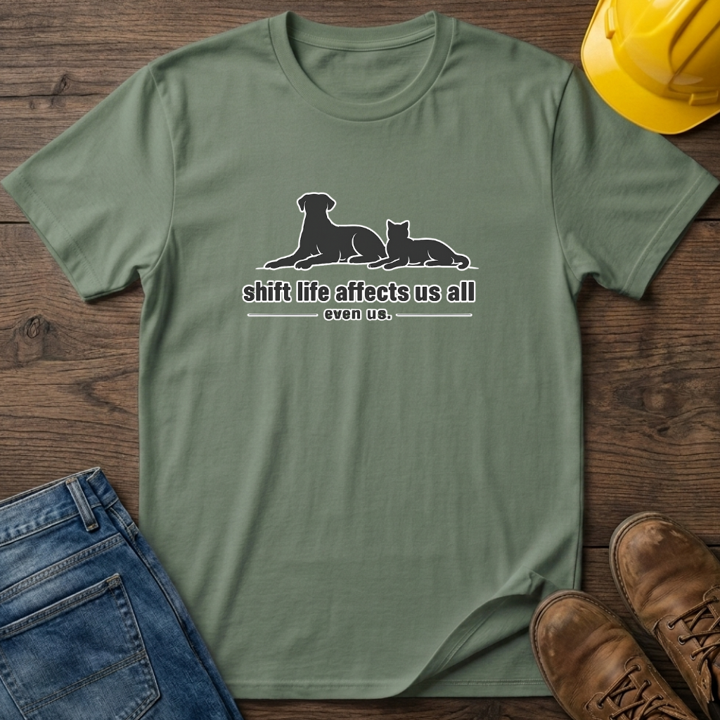 Shift Life Affects Us All T-Shirt