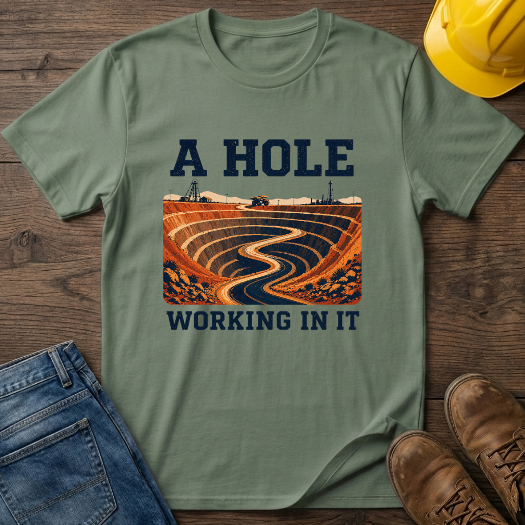 A Hole Working In It T-Shirt