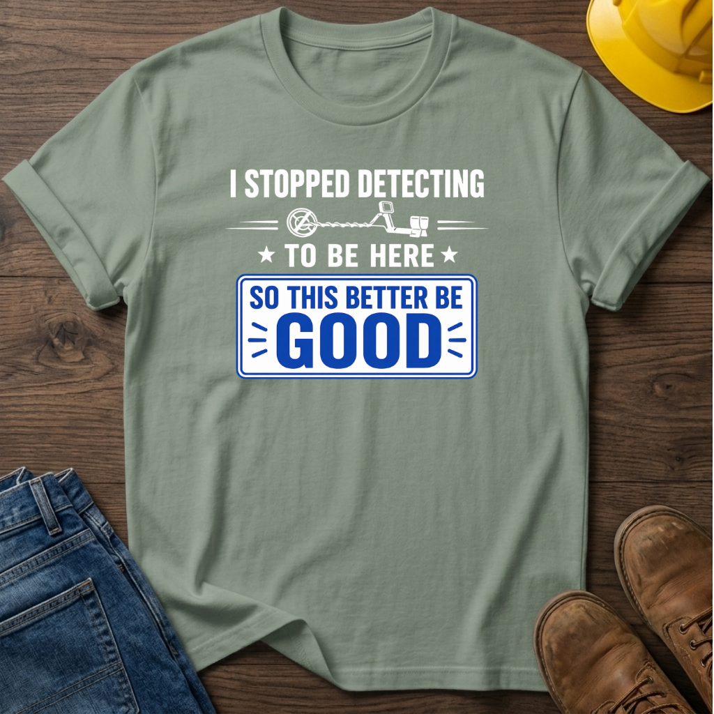 I Stopped Detecting T-Shirt
