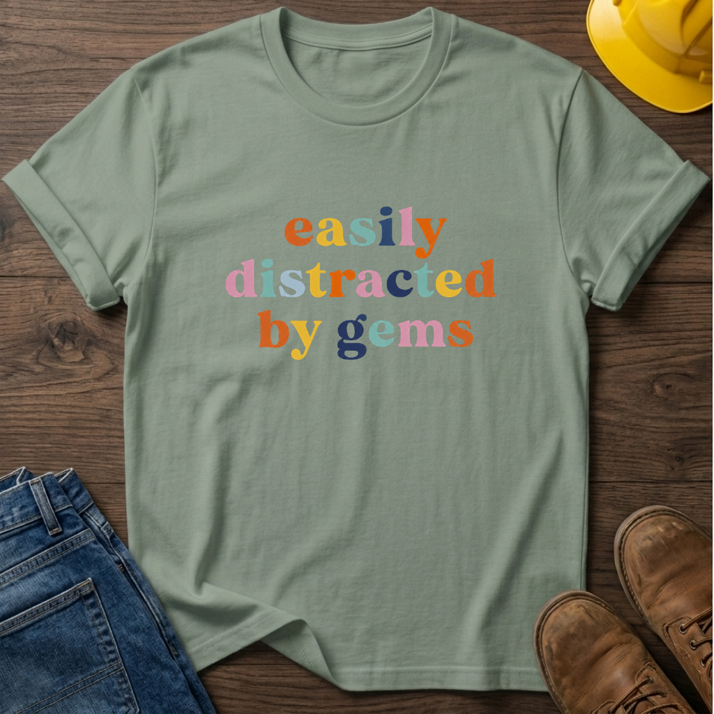 Easily Distracted By Gems T-Shirt