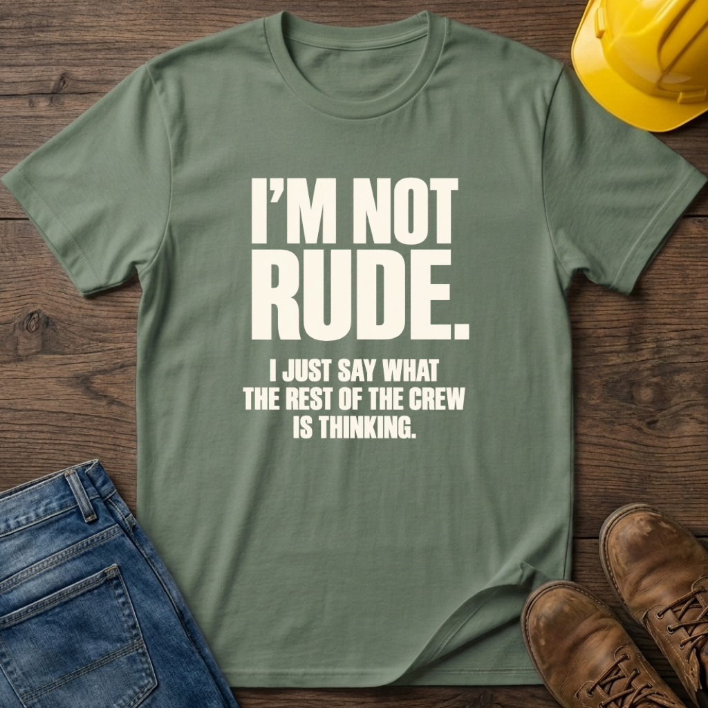 I'm Not Rude T-Shirt