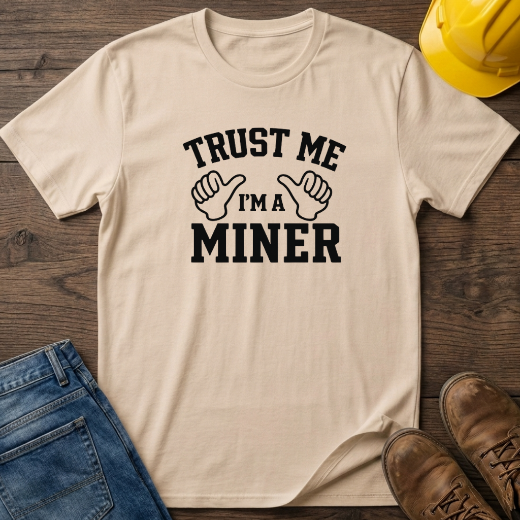 Trust Me I'm A Miner T-Shirt