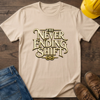 Never Ending Shift T-Shirt