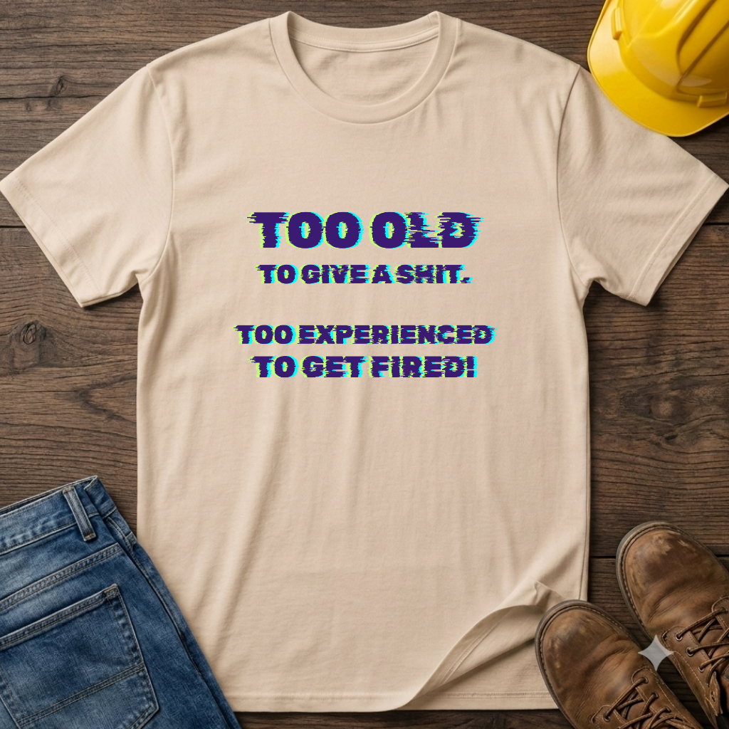 Too Experienced T-Shirt