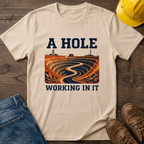 A Hole Working In It T-Shirt