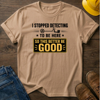 I Stopped Detecting T-Shirt