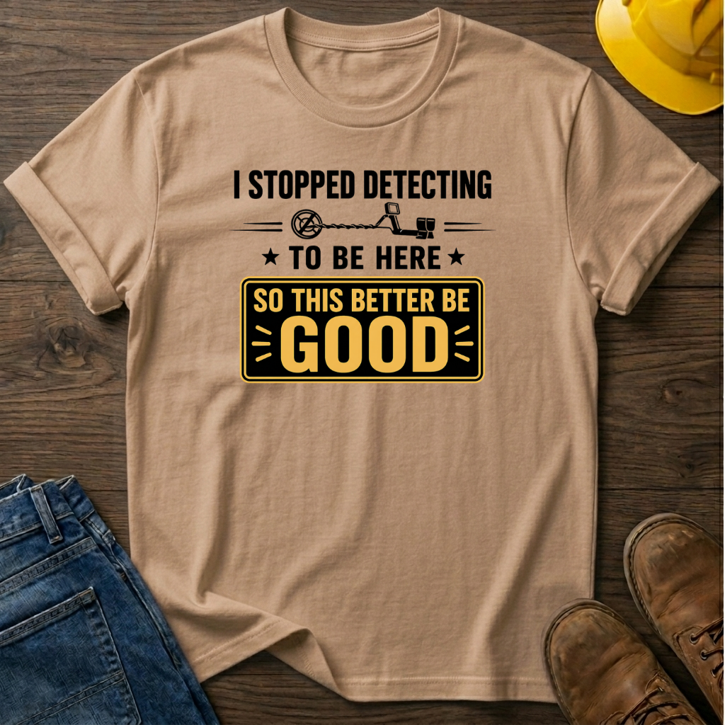 I Stopped Detecting T-Shirt