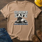 Go Home Safe T-Shirt