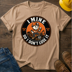 I Mine So I Don't Lose It Male T-Shirt