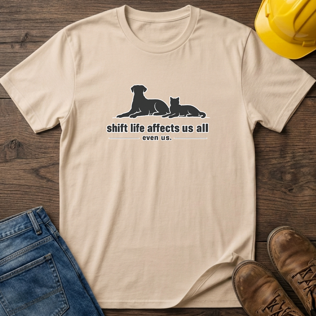 Shift Life Affects Us All T-Shirt