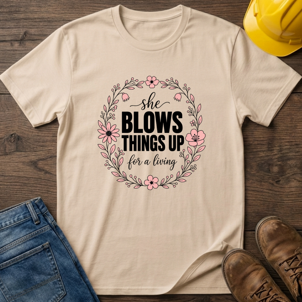 She Blows Things Up T-Shirt