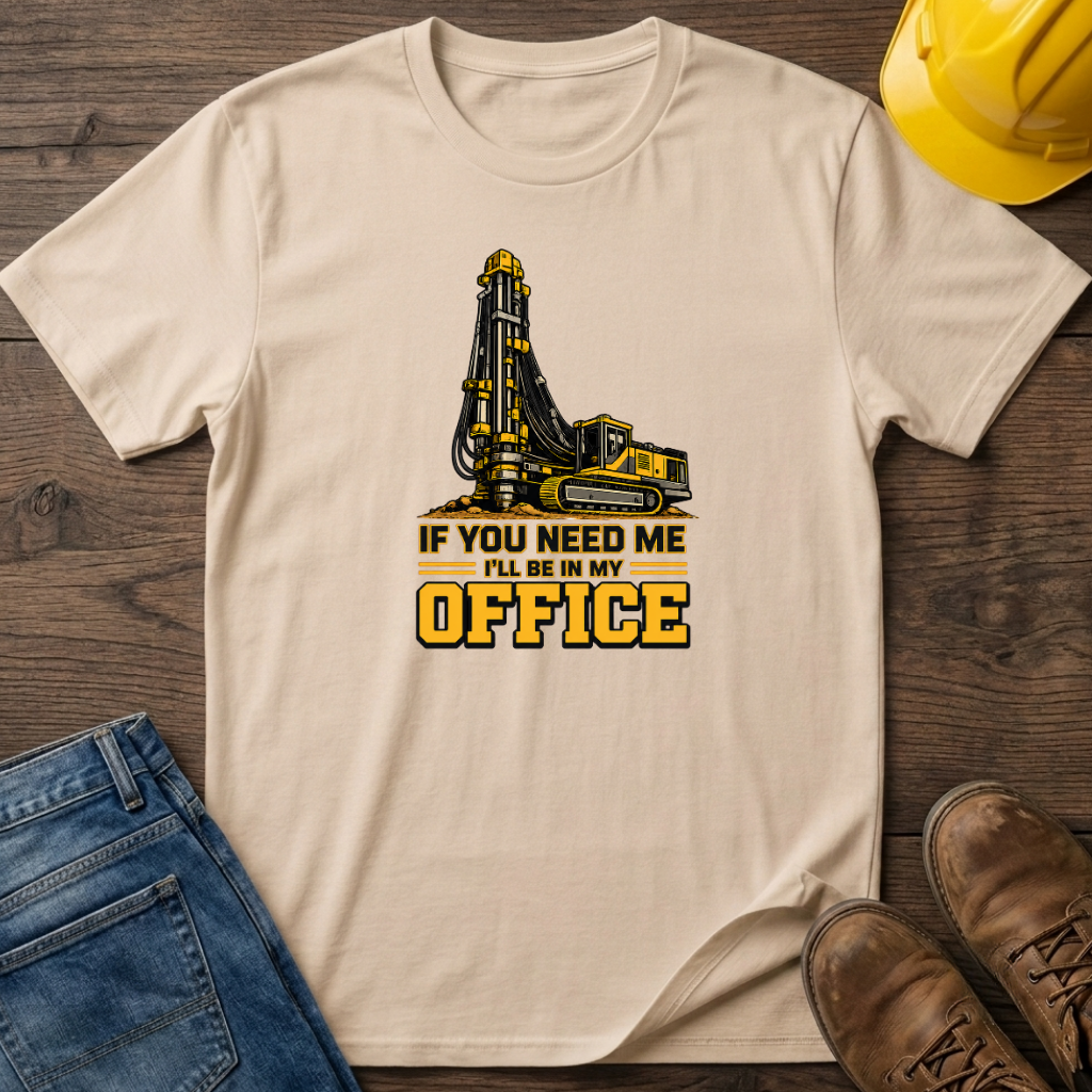 In My Office - Drill Rig T-Shirt