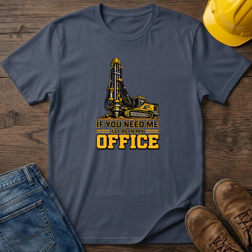 In My Office - Drill Rig T-Shirt