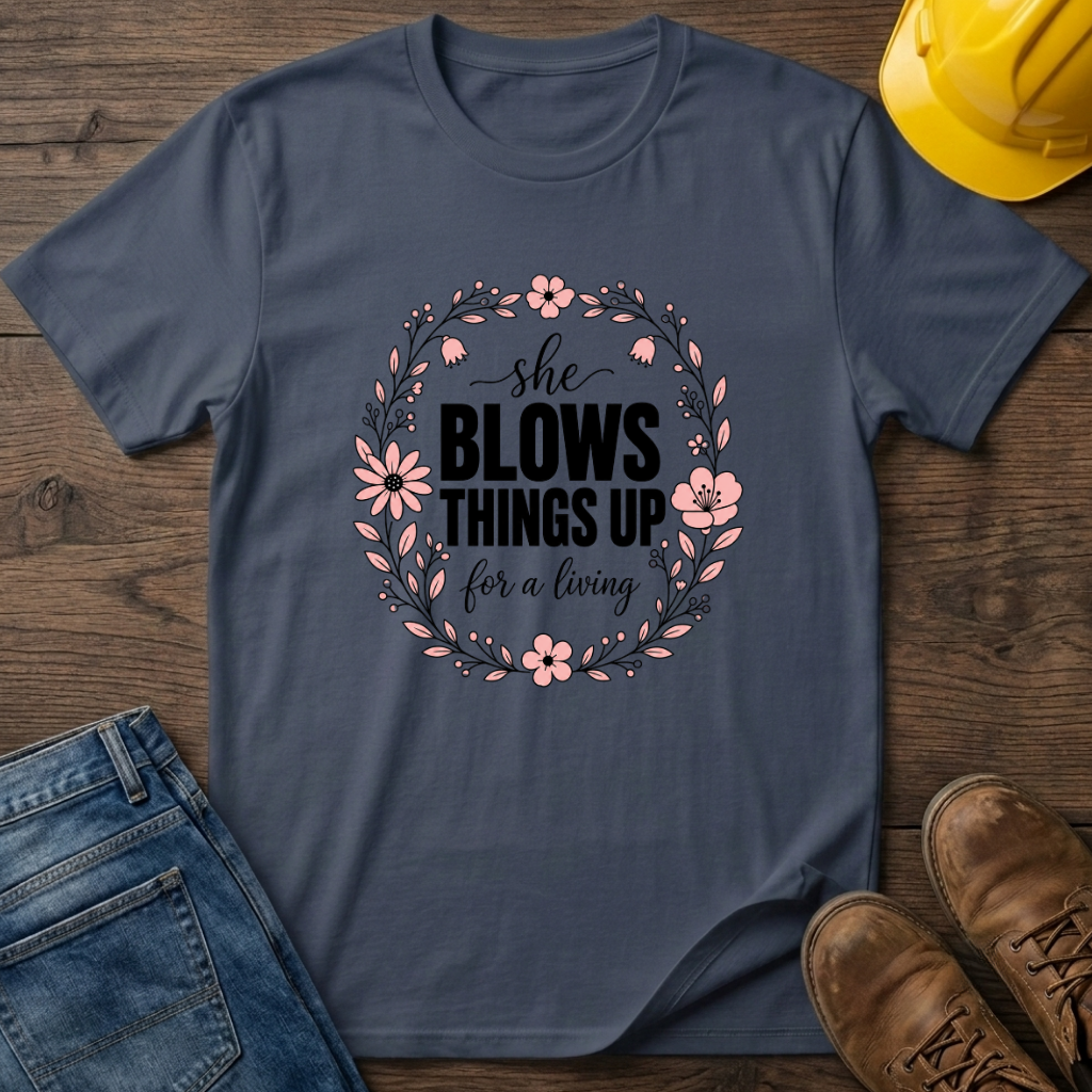 She Blows Things Up T-Shirt