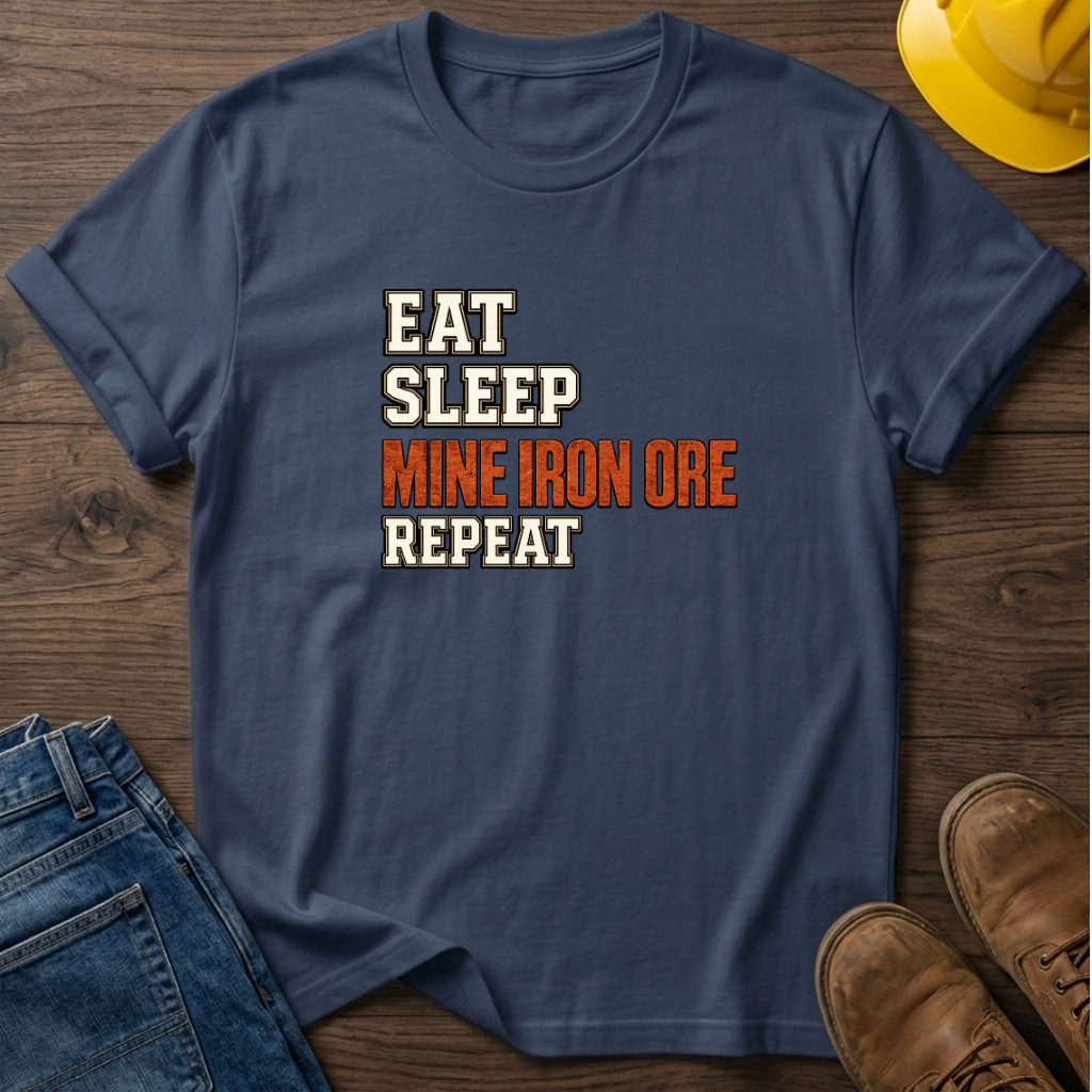 Eat Sleep Mine Iron Ore Repeat T-Shirt