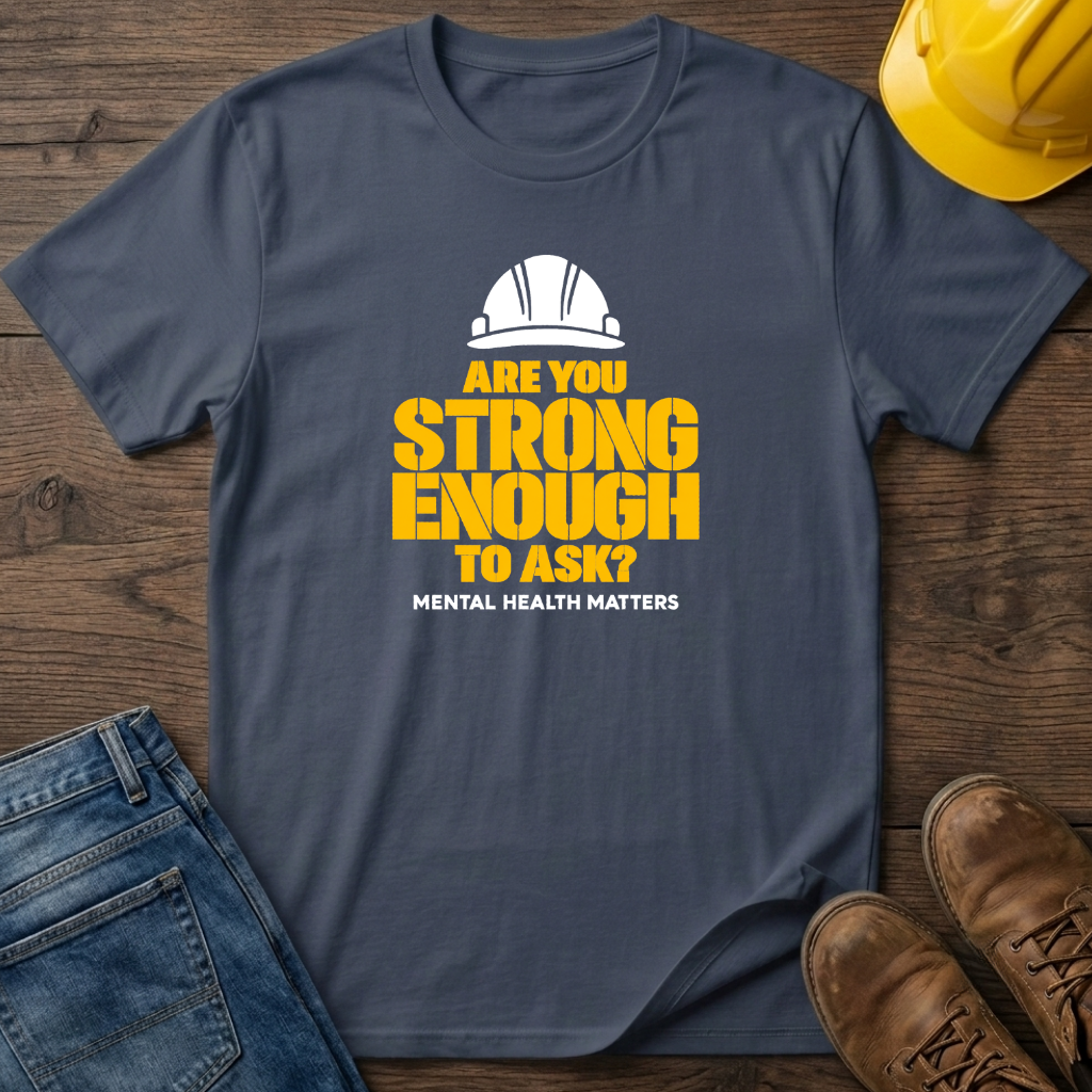 Strong Enough To Ask T-Shirt