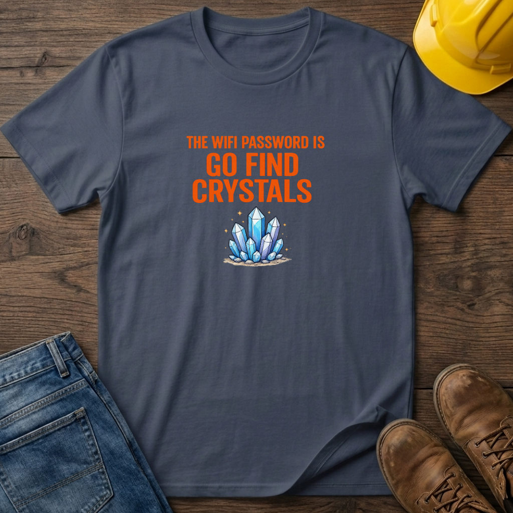 Go Find Crystals T-Shirt