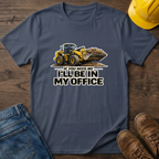 In My Office - Loader T-Shirt