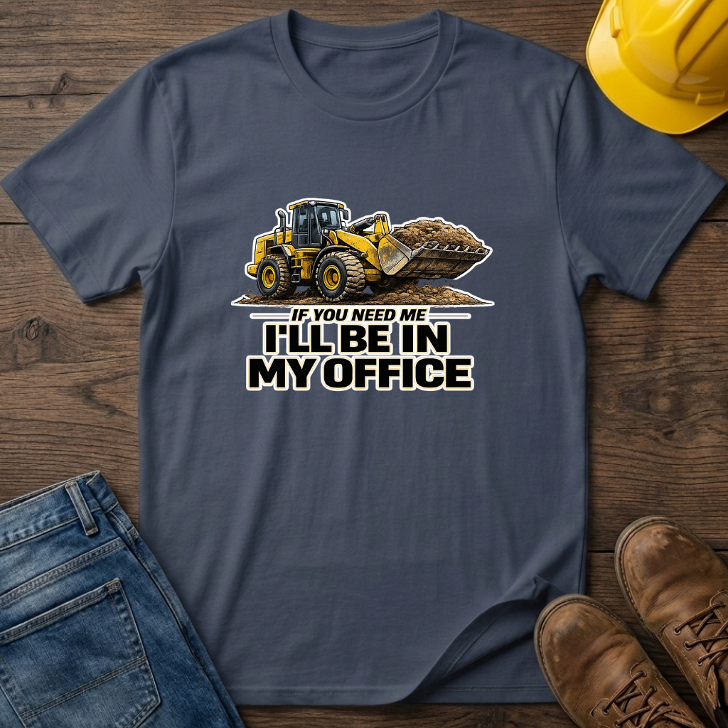 In My Office - Loader T-Shirt