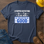 I Stopped Detecting T-Shirt