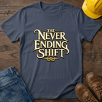Never Ending Shift T-Shirt