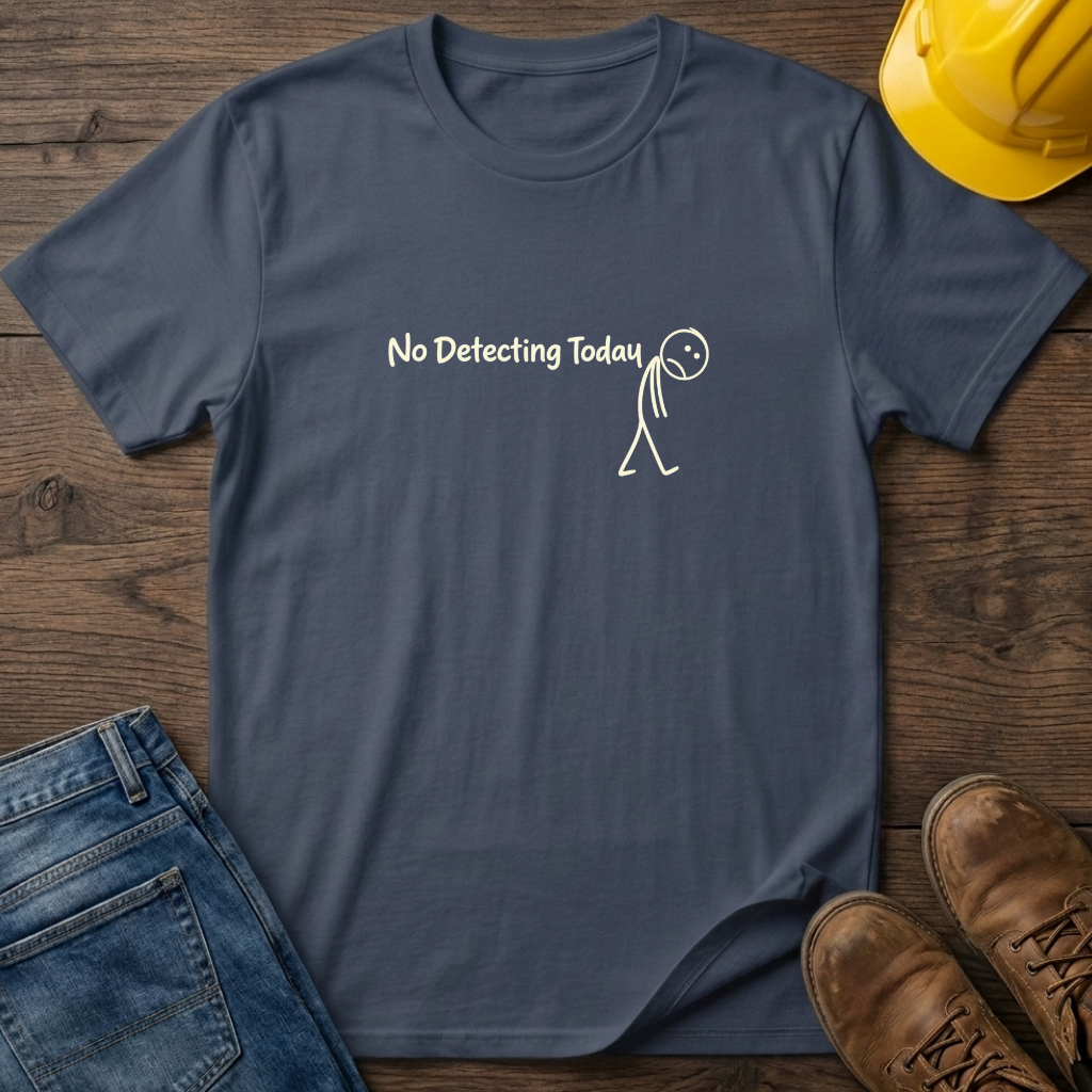 No Detecting Today T-Shirt