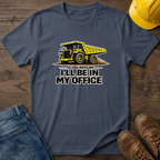 In My Office - Dump Truck T-Shirt