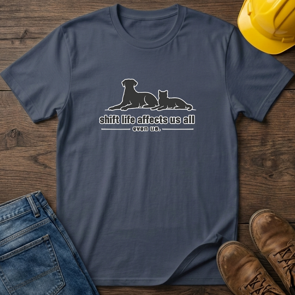 Shift Life Affects Us All T-Shirt