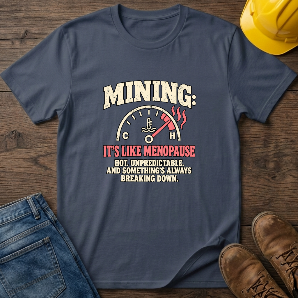 Mining Like Menopause T-Shirt