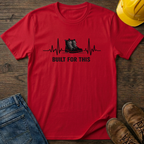Built For This T-Shirt