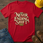 Never Ending Shift T-Shirt
