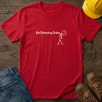 No Detecting Today T-Shirt