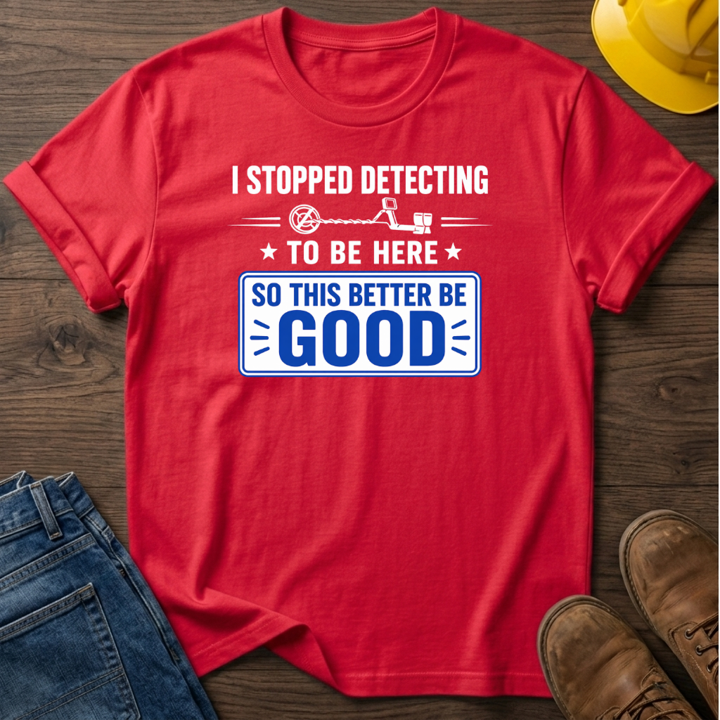 I Stopped Detecting T-Shirt