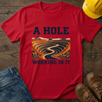A Hole Working In It T-Shirt