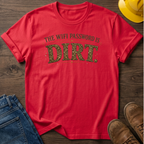 Password Is Dirt T-Shirt