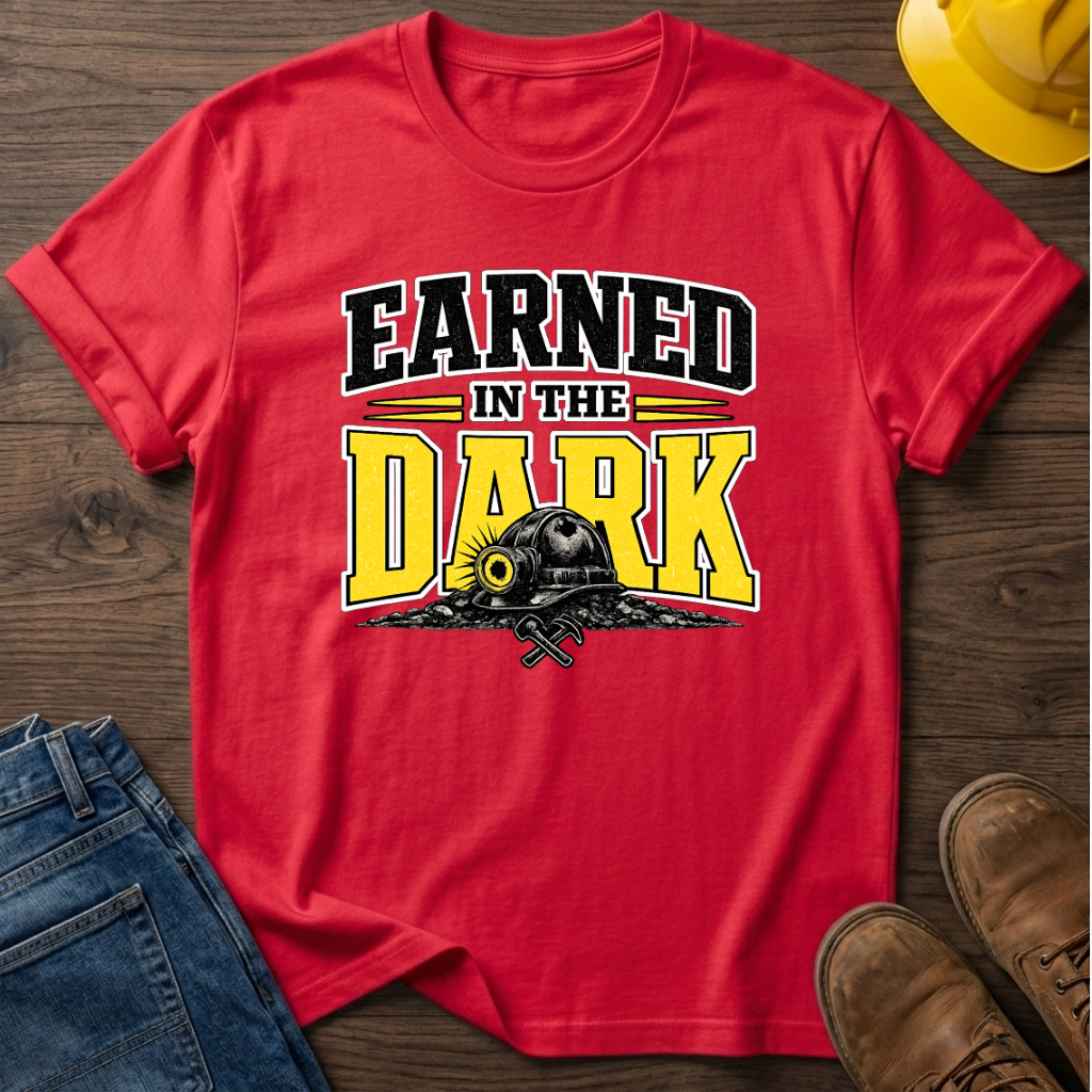 Earned In The Dark T-Shirt