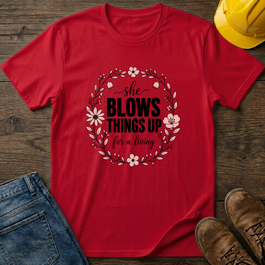 She Blows Things Up T-Shirt