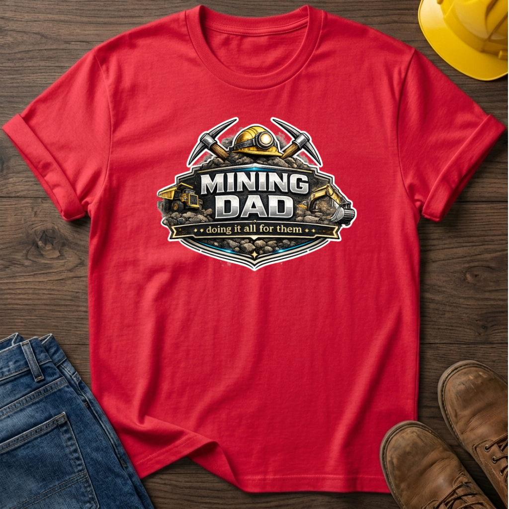Mining Dad Doing It For Them T-Shirt