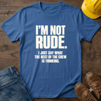 I'm Not Rude T-Shirt