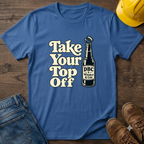 Take Your Top Off T-Shirt