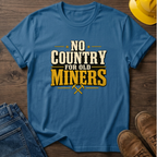 No Country For Old Miners T-Shirt