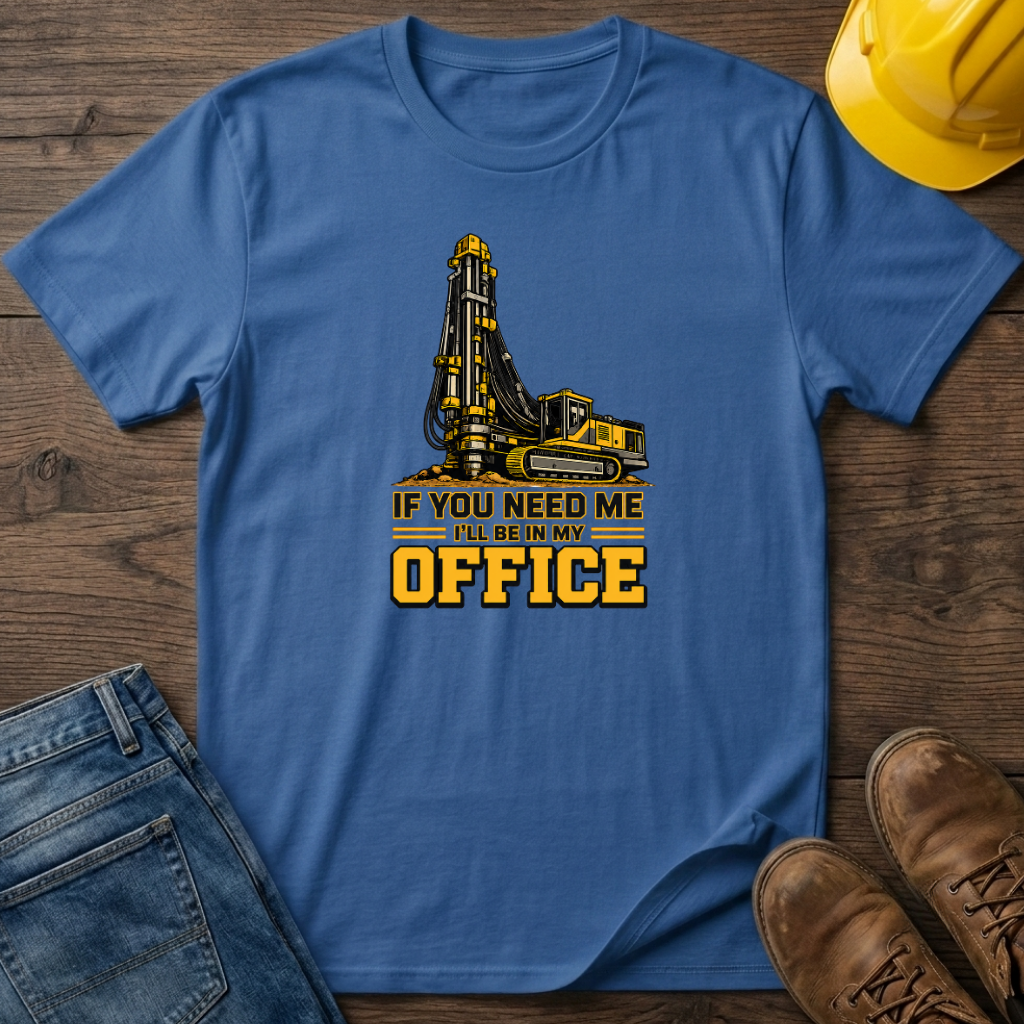 In My Office - Drill Rig T-Shirt
