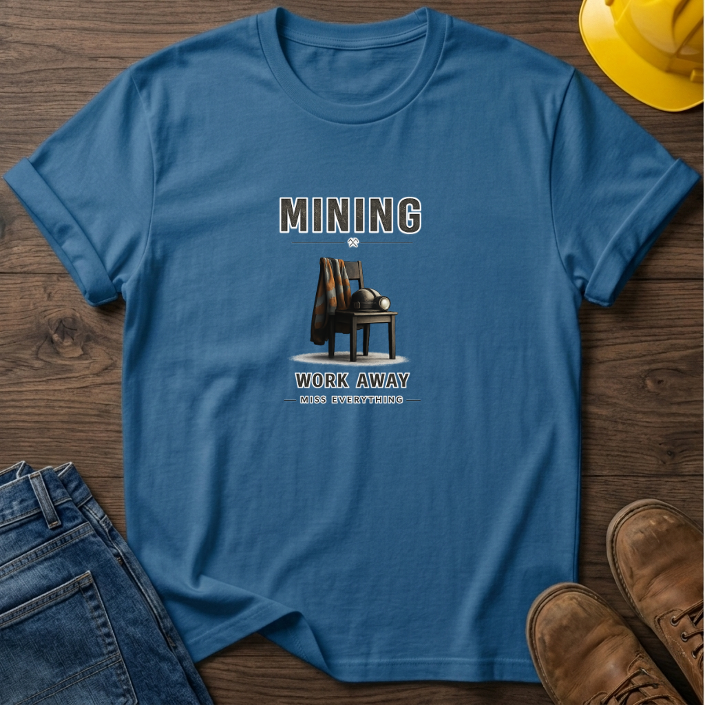 Work Away Miss Everything T-Shirt