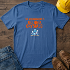 Go Find Crystals T-Shirt