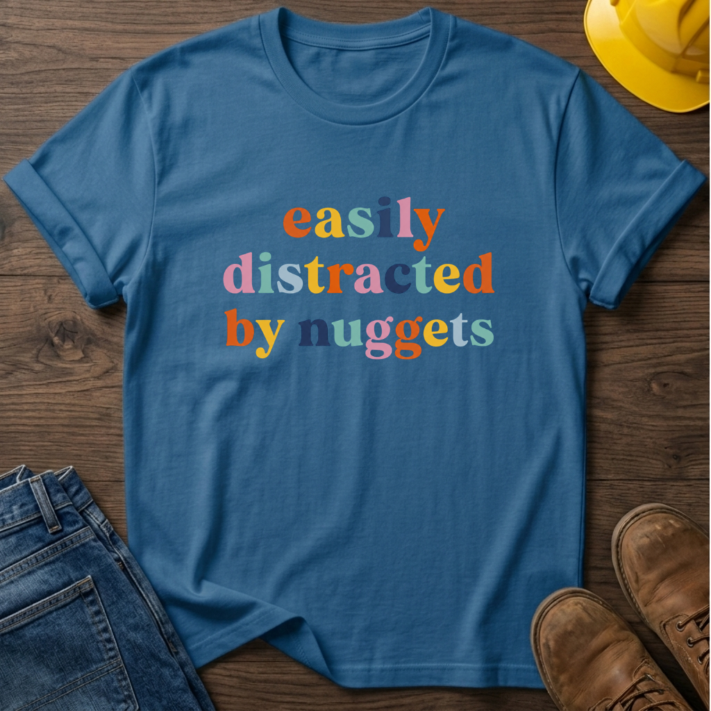 Easily Distracted By Nuggets T-Shirt