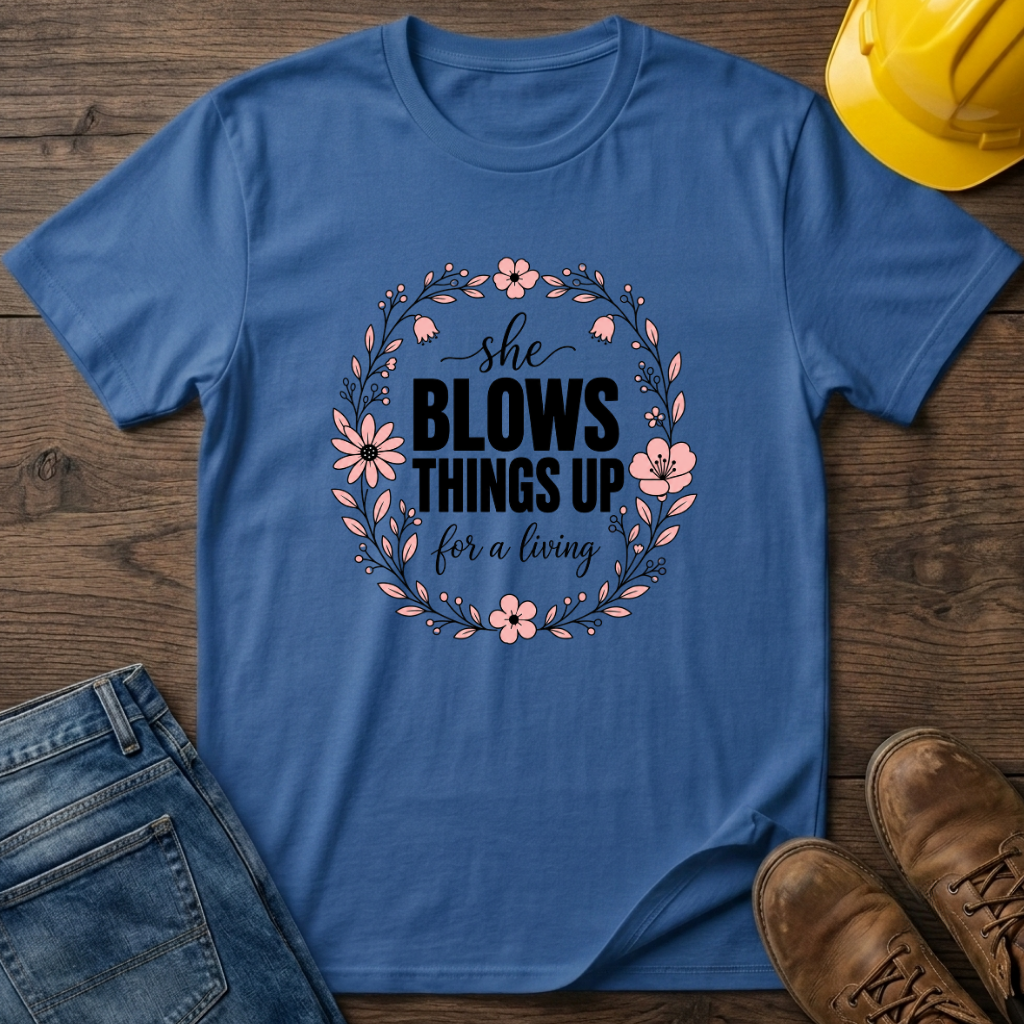 She Blows Things Up T-Shirt